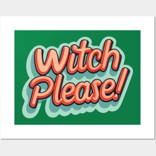 Witchy Attitude Witch Please Posters and Art